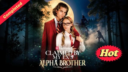 [Boss Drama] Claimed by My Ex's Alpha Brother (Completed) Movie 2025