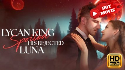 Lycan King Spoils His Rejected Luna (2025) - FULL [Eng Sub]