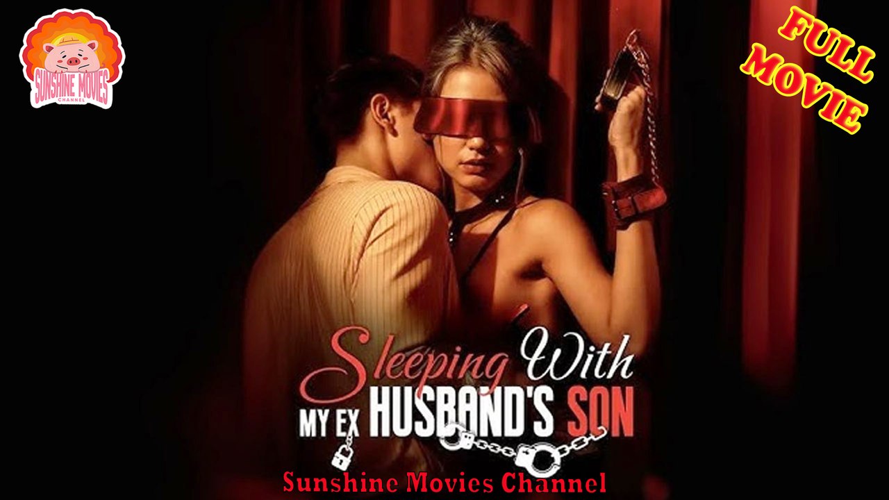 💖Sleeping with My Ex Husband's Son #Full 🐽 Top Movie 2025 - Sunshine Movies Channel