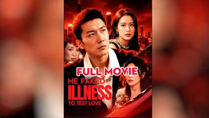 He Faked Illness To Test Love