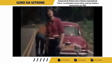Comercial da Vimave com a famosa expressão do Pois é se referindo a carro velho, com Ary Toledo e Viana Junior em 1982