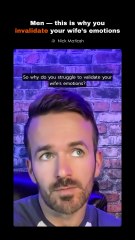 You can’t validate her emotions if you’ve never validated your own.