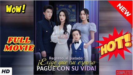 🧡🍏 🔥 Regreso al pasado- Exige que su esposo pague con su vida! (Doblado) Completo En Español