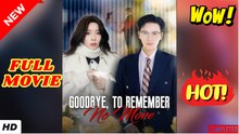 🧡🍏 🔥 Goodbye to Remember No More (2025) - FULL [Eng Sub]