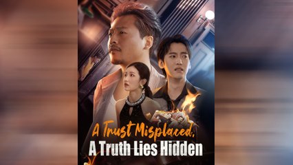 A Trust Misplaced, A Truth Lies Hidden Full Movie