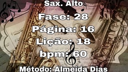 Fase: 28 Página: 16 Lição: 18 - Sax. Alto [60 bpm]