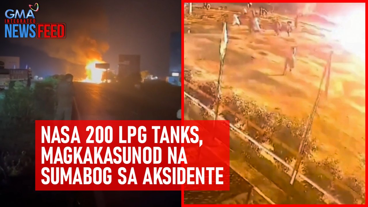 Nasa 200 LPG tanks, magkakasunod  na sumabog sa aksidente | GMA Integrated Newsfeed
