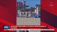 Helicóptero pierde control en California | Noticias Fin de Semana