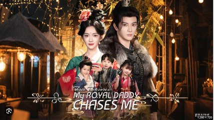 Three Treasures - My Royal Daddy Chases Me - Full Episodes