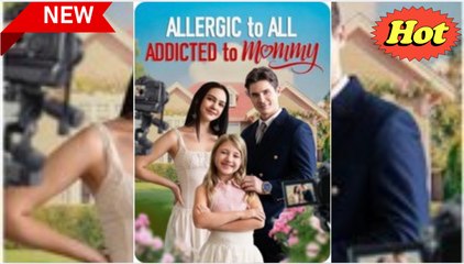 08.19 - 10.12 Allergic to All Addicted to Mommy dailymotion -  [Good]  x9rz2x4