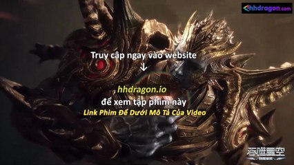 Thôn Phệ Tinh Không Tập 194 Vietsub Thuyết Minh