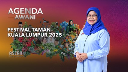 Agenda AWANI: Festival Taman Kuala Lumpur 2025