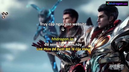 Thôn Phệ Tinh Không Tập 195 Vietsub Thuyết Minh