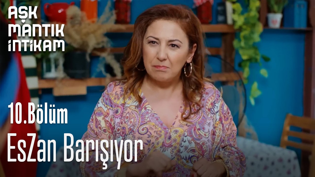 EsZan Barışıyor-Aşk Mantık İntikam 10.Bölüm