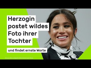 Meghan Markle: Herzogin postet wildes Foto ihrer Tochter (4) - und findet ernste Worte