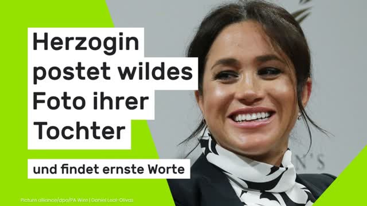 Meghan Markle: Herzogin postet wildes Foto ihrer Tochter (4) - und findet ernste Worte