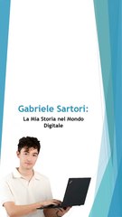 Gabriele Sartori - La Mia Storia nel Mondo Digitale