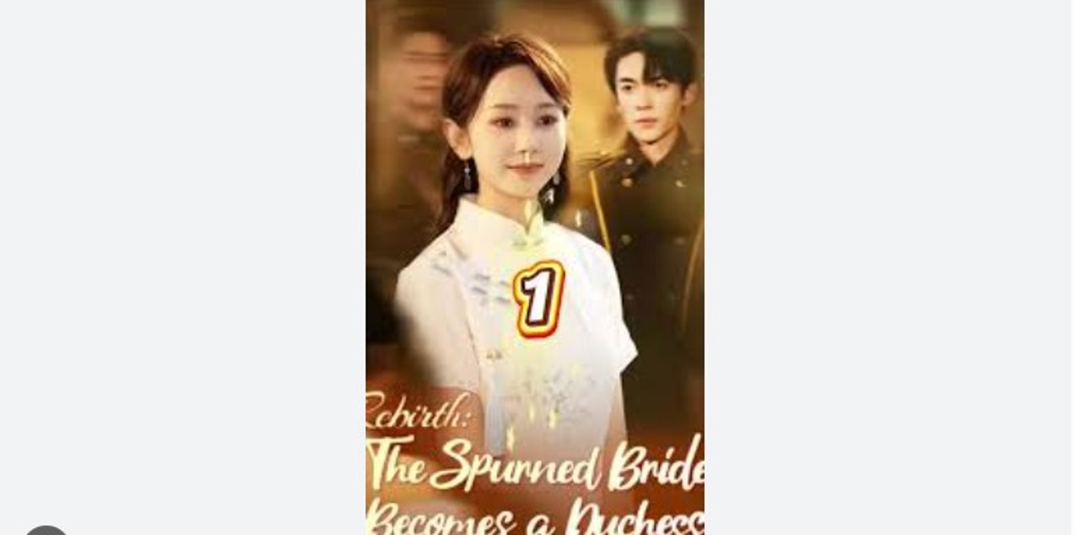 Rebirth The Spurned Bride Becomes a Duchess Chinese Drama - English Sub