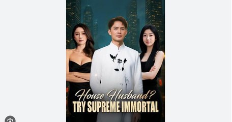 House Husband Try Supreme Immortal – Full HD Movie 2025 [EngSub] | Watch Till The End