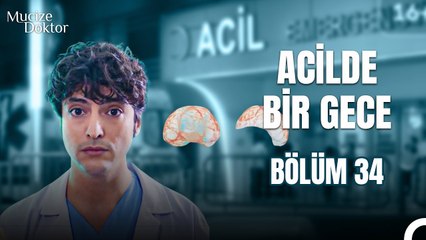 Acilde Bir Gece Bölüm 34; En Zorlu Vakaların Bile Kurtarıcı Meleği - Mucize Doktor