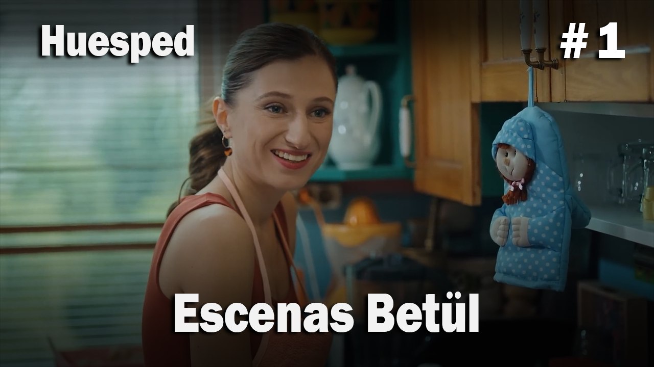 Escenas Betül #1  - Huesped