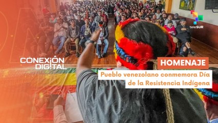 Conexión Digital 13-10 Se conmemoran 533 años de resistencia indígena