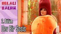 Dev Bir Sosis - Belalı Baldız 2. Bölüm