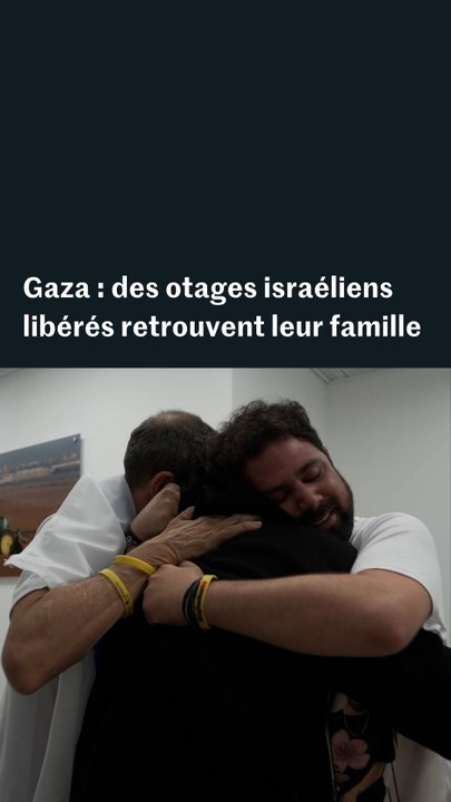 Gaza : le moment où des otages israéliens libérés retrouvent leur famille