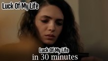 Luck Of My Life in 30 Minutes #2