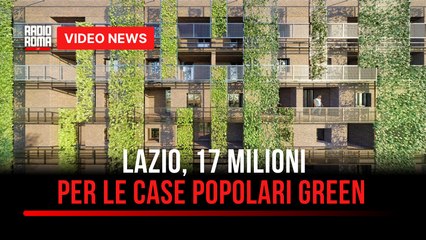 Lazio, 17 milioni per le case popolari green