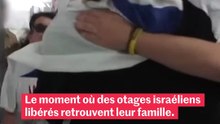 Les cris, les larmes et la joie des retrouvailles entre les ex-otages et leurs proches : Regardez ces images bouleversantes que personne n'oubliera... Vidéo