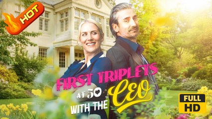 First Triplets At 50 With The CEO | Full Movie HD - Romantic SweetLove ShortFilms Drama