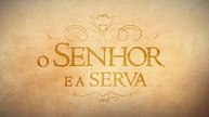 O SENHOR E A SERVA 13/10/2025 - CAPÍTULO 01 (ESTREIA)
