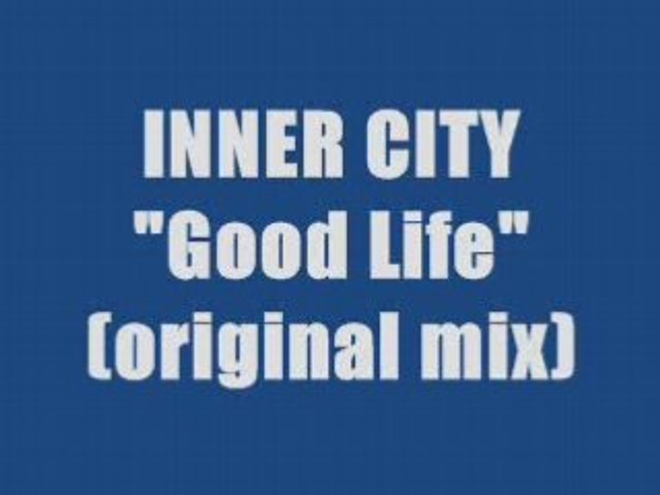 INNER CITY - GOOD LIFE (maxi version)
