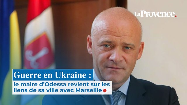 Guerre en Ukraine : le maire d'Odessa revient sur les liens de sa ville avec Marseille
