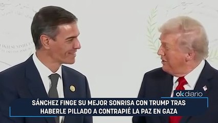 Sánchez finge su mejor sonrisa con Trump tras haberle pillado a contrapié la paz en Gaza