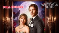 Mated to My Brother-in-Law Alpha Full Movie