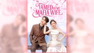 Tamed by My Mafia Wife full short drama