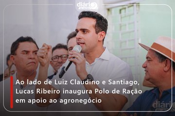 Ao lado de Luiz Claudino e Santiago, Lucas Ribeiro inaugura Polo de Ração em apoio ao agronegócio