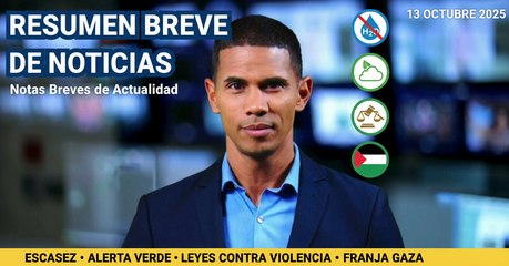 Resumen breve de noticias: escasez, alerta verde y leyes contra violencia