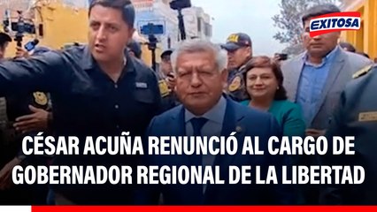 César Acuña renunció al cargo de gobernador regional de La Libertad