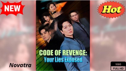 Code of Revenge- Your Lies Exposed (Dramabox) - video Dailymotion