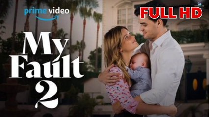 My Fault 2 Full HD 🎬