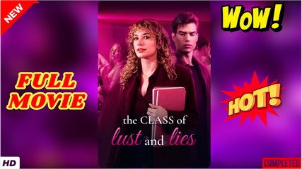 🍎🔥💥 The Class of Lust & Lies Full Movie HD I Best Billionaire Dark Romance Love Drama Hot ShortFilms 2025