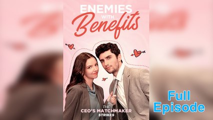 Enemies with Benefits The CEO’s Matchmaker Strikes Full Movie