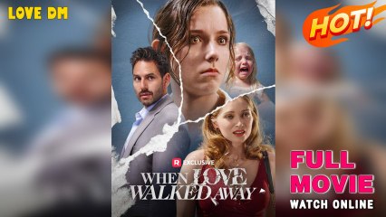 When Love Walked Away - Full