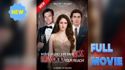 Move Aside! I'm The Ex Beyond Your Reach - Full
