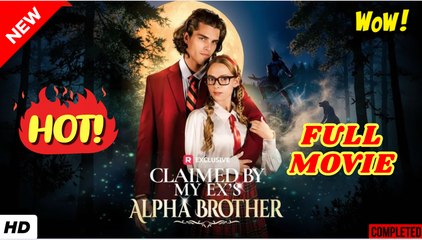 💛🍏 🔥 Claimed by My Ex's Alpha Brother dailymotion