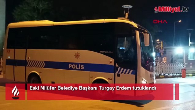 Eski Nilüfer Belediye Başkanı Turgay Erdem tutuklandı