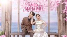 Tamed by My Mafia Wife full short drama
